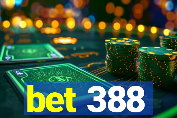 bet 388